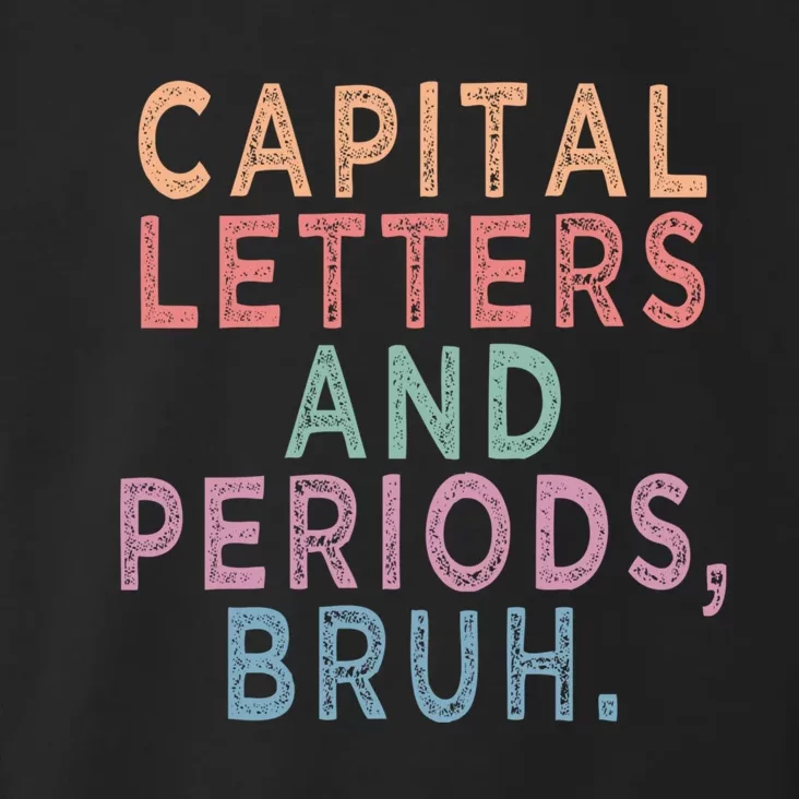 Capital Letters And Periods Bruh Funny English Teacher Toddler Hoodie