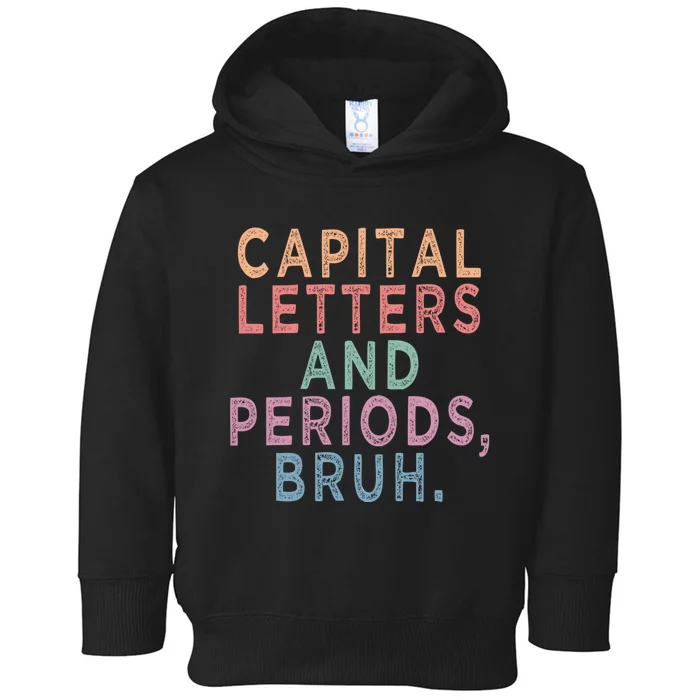 Capital Letters And Periods Bruh Funny English Teacher Toddler Hoodie