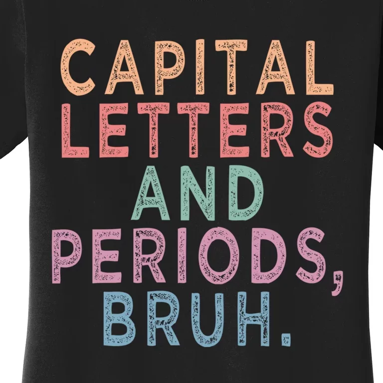 Capital Letters And Periods Bruh Funny English Teacher Women's T-Shirt