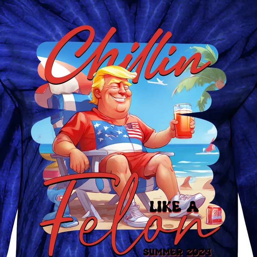 Chillin Like A Felon Funny Donald Trump Summer 2024 Patriotic 4th Of July Tie-Dye Long Sleeve Shirt