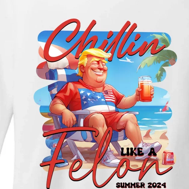 Chillin Like A Felon Funny Donald Trump Summer 2024 Patriotic 4th Of July Womens CVC Long Sleeve Shirt