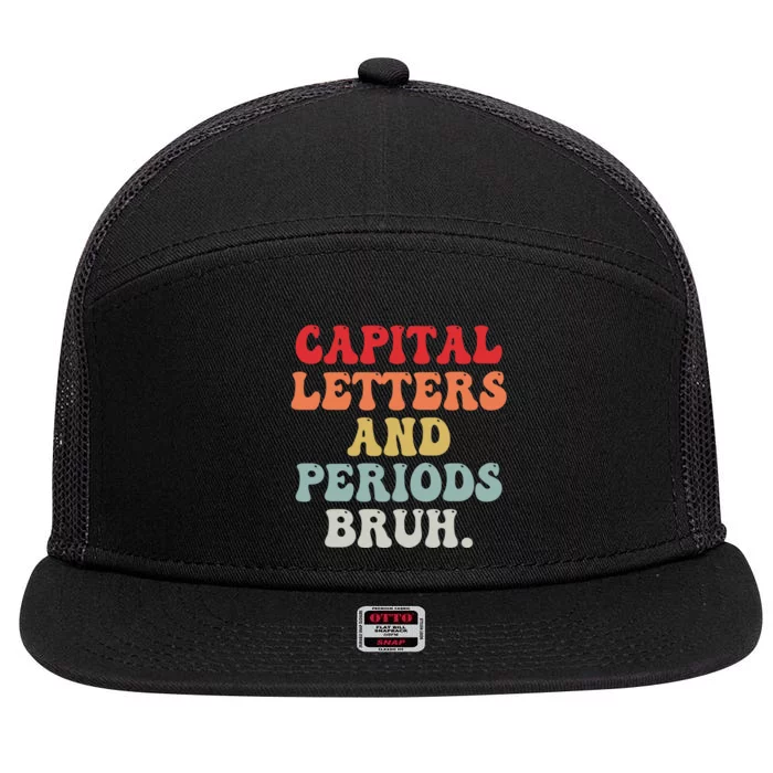 Capital Letters And Periods Bruh Funny English Teacher 7 Panel Mesh Trucker Snapback Hat