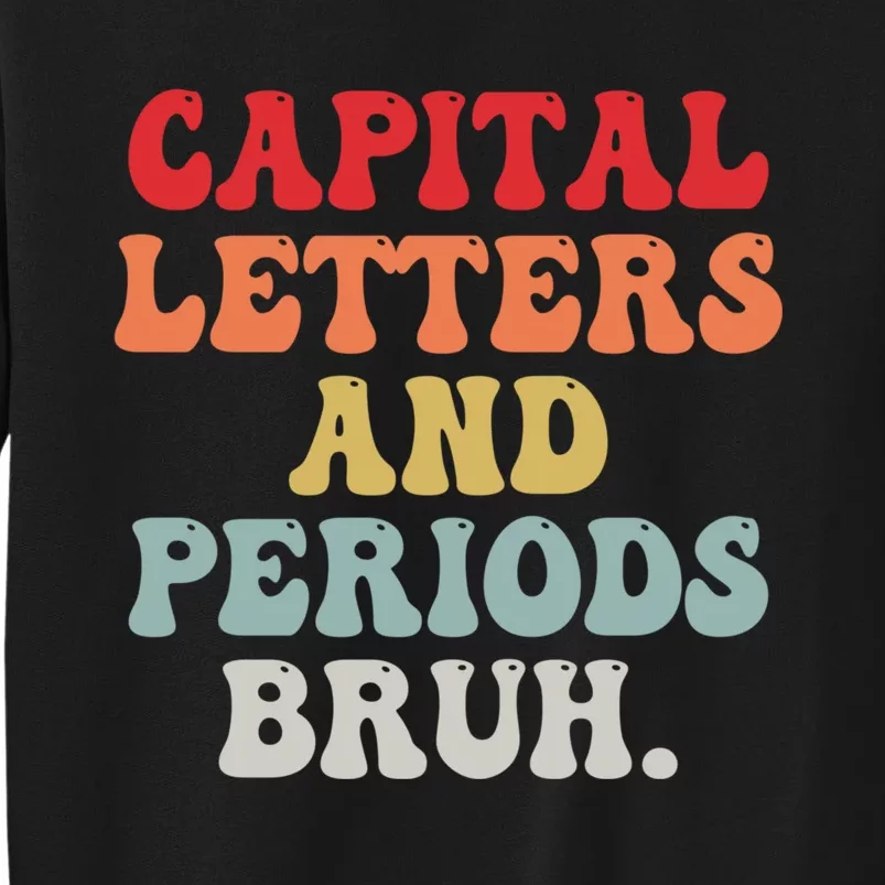 Capital Letters And Periods Bruh Funny English Teacher Sweatshirt