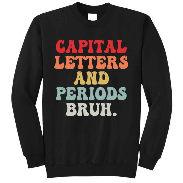 Capital Letters And Periods Bruh Funny English Teacher Sweatshirt