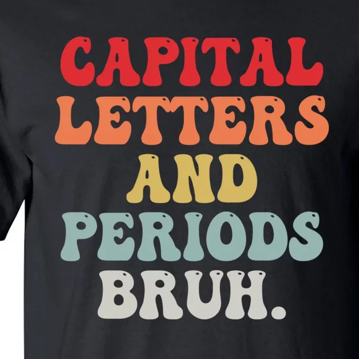 Capital Letters And Periods Bruh Funny English Teacher Tall T-Shirt