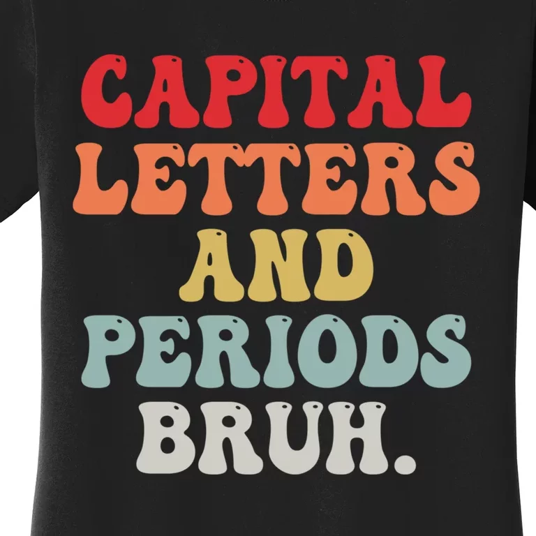 Capital Letters And Periods Bruh Funny English Teacher Women's T-Shirt