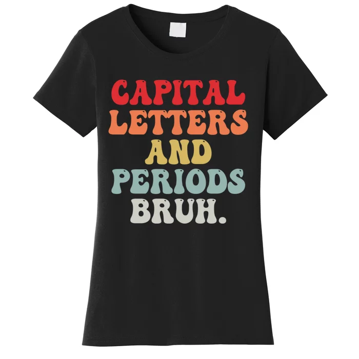 Capital Letters And Periods Bruh Funny English Teacher Women's T-Shirt