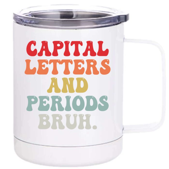 Capital Letters And Periods Bruh Funny English Teacher Front & Back 12oz Stainless Steel Tumbler Cup