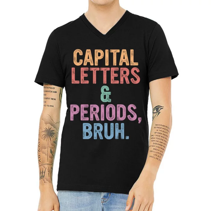 Capital Letters And Periods Bruh Funny English Teacher V-Neck T-Shirt