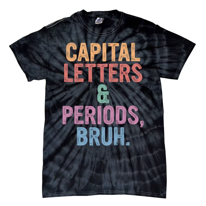 Capital Letters And Periods Bruh Funny English Teacher Tie-Dye T-Shirt