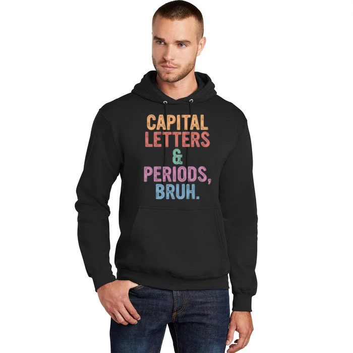 Capital Letters And Periods Bruh Funny English Teacher Tall Hoodie