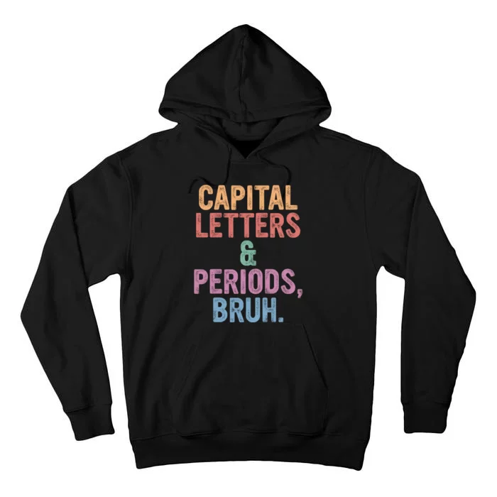 Capital Letters And Periods Bruh Funny English Teacher Tall Hoodie