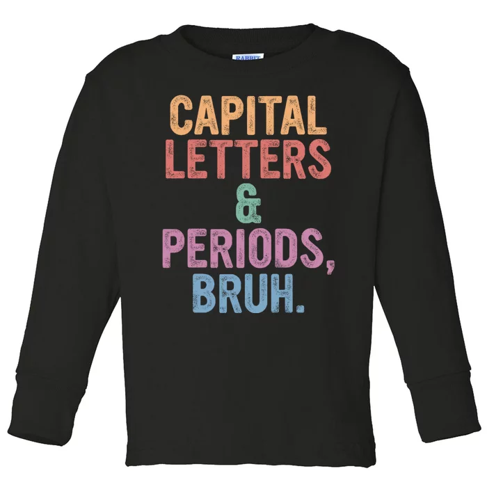 Capital Letters And Periods Bruh Funny English Teacher Toddler Long Sleeve Shirt