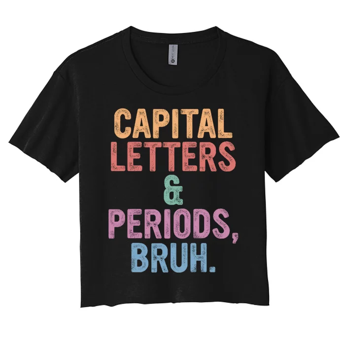 Capital Letters And Periods Bruh Funny English Teacher Women's Crop Top Tee