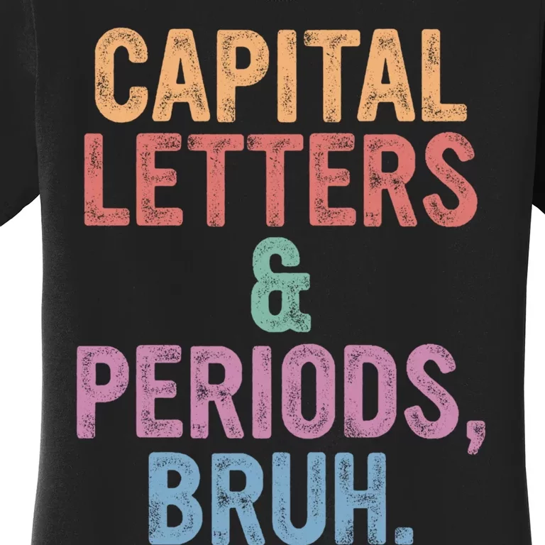 Capital Letters And Periods Bruh Funny English Teacher Women's T-Shirt