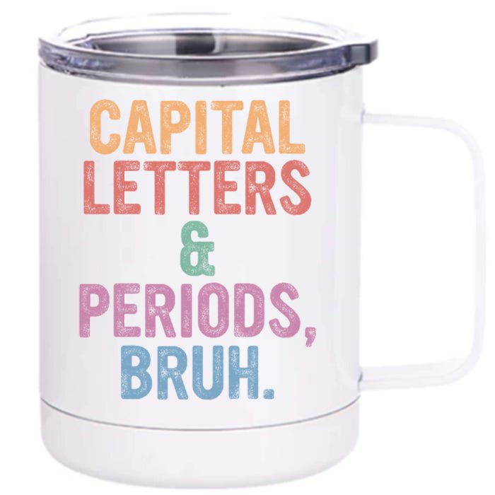 Capital Letters And Periods Bruh Funny English Teacher Front & Back 12oz Stainless Steel Tumbler Cup