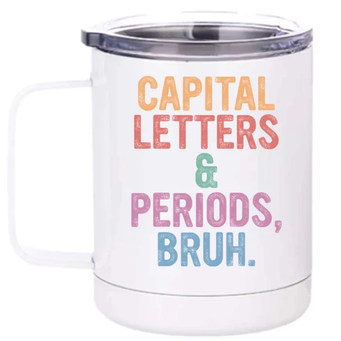 Capital Letters And Periods Bruh Funny English Teacher Front & Back 12oz Stainless Steel Tumbler Cup