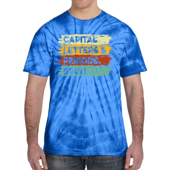 Capital Letters and Periods Bruh Bruh Teacher Tie-Dye T-Shirt