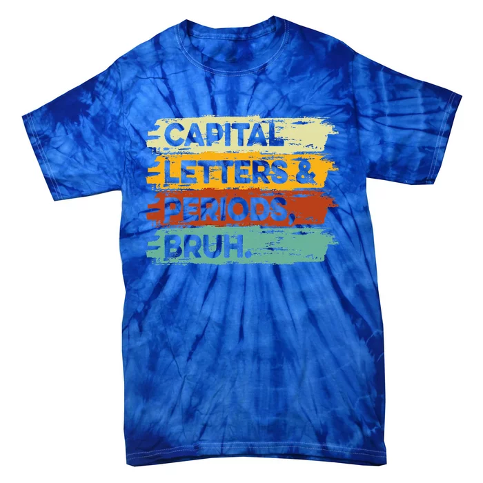 Capital Letters and Periods Bruh Bruh Teacher Tie-Dye T-Shirt