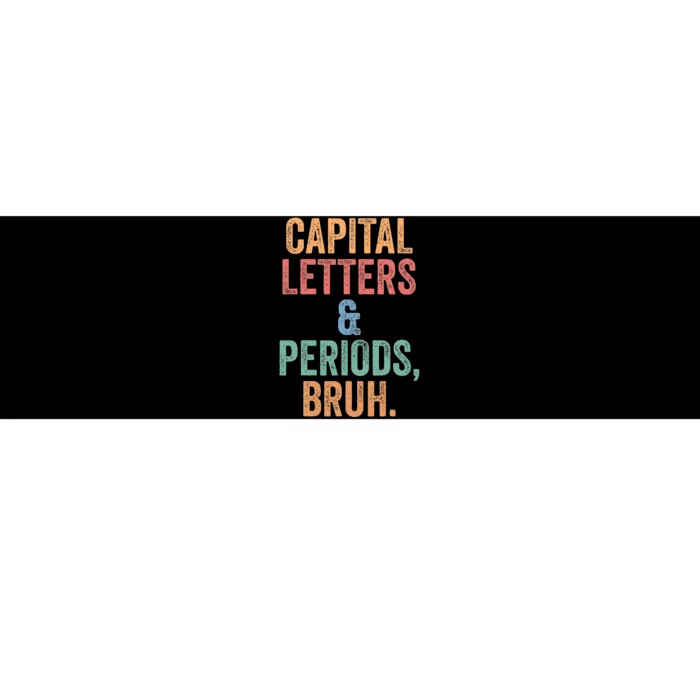 Capital Letters And Periods Bruh Bruh Teacher Bumper Sticker