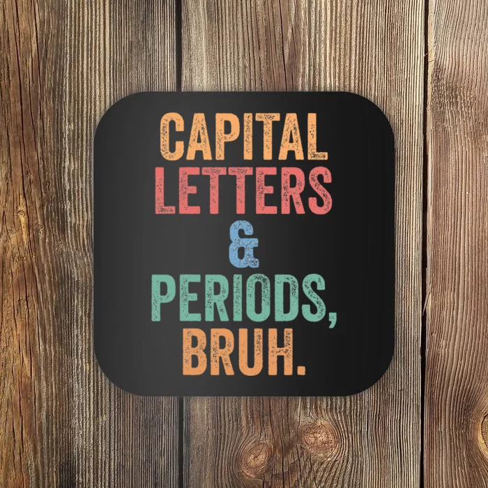 Capital Letters And Periods Bruh Bruh Teacher Coaster