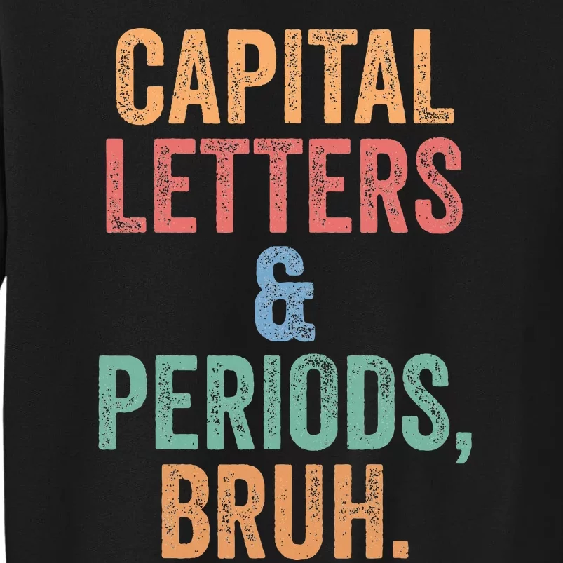 Capital Letters And Periods Bruh Bruh Teacher Tall Sweatshirt