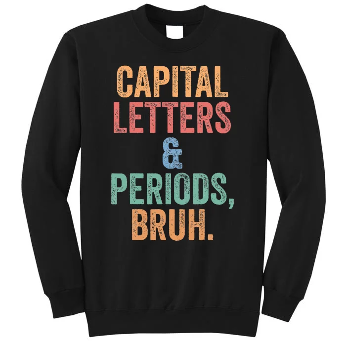 Capital Letters And Periods Bruh Bruh Teacher Tall Sweatshirt