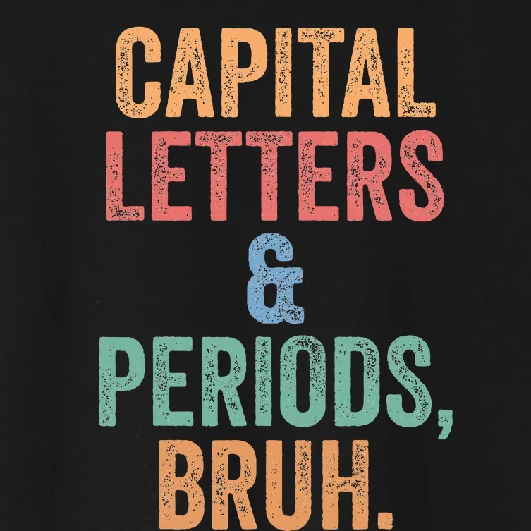 Capital Letters And Periods Bruh Bruh Teacher Women's Crop Top Tee