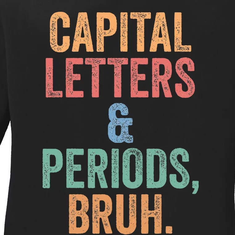 Capital Letters And Periods Bruh Bruh Teacher Ladies Long Sleeve Shirt