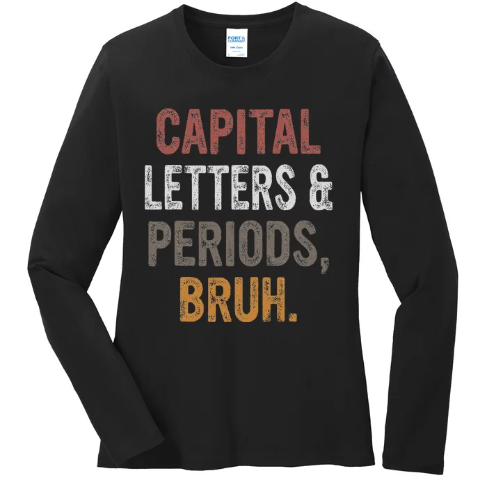 Capital Letters and Periods Bruh Bruh Teacher Ladies Long Sleeve Shirt