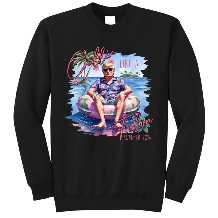 Chillin Like A Felon Funny Trump For President Summer 2024 Tall Sweatshirt