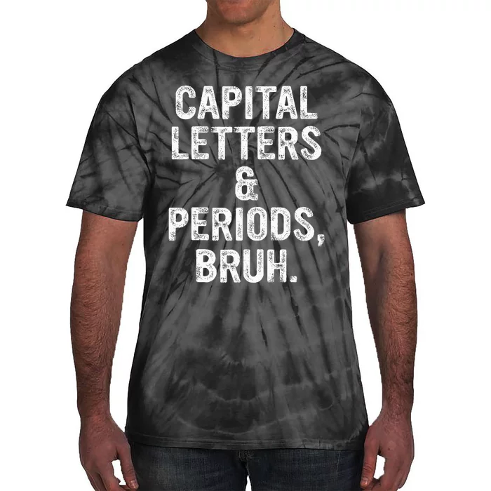 Capital Letters and Periods Bruh Bruh Teacher Tie-Dye T-Shirt