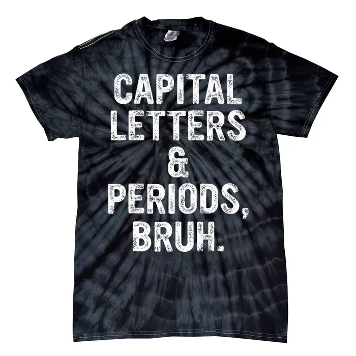 Capital Letters and Periods Bruh Bruh Teacher Tie-Dye T-Shirt