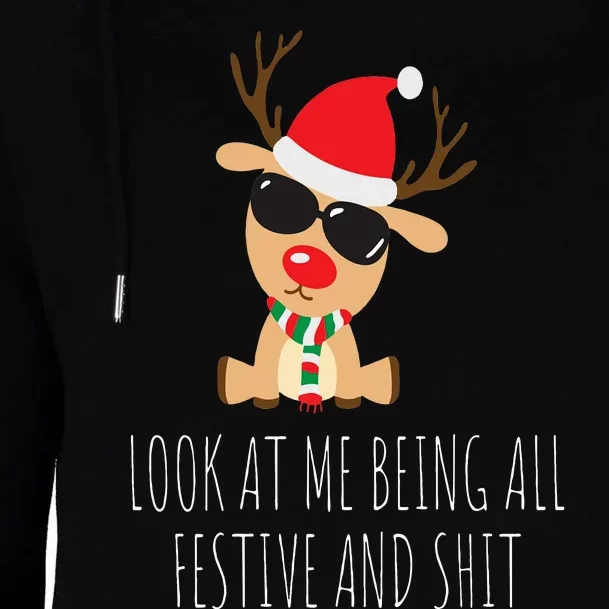 Christmas Look At Me Being All Festive And Shit Reindeer Womens Funnel Neck Pullover Hood