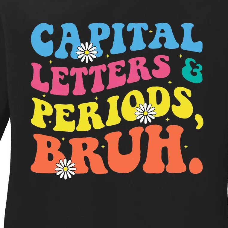 Capital Letters And Periods Bruh Funny Bruh Teacher Ladies Long Sleeve Shirt