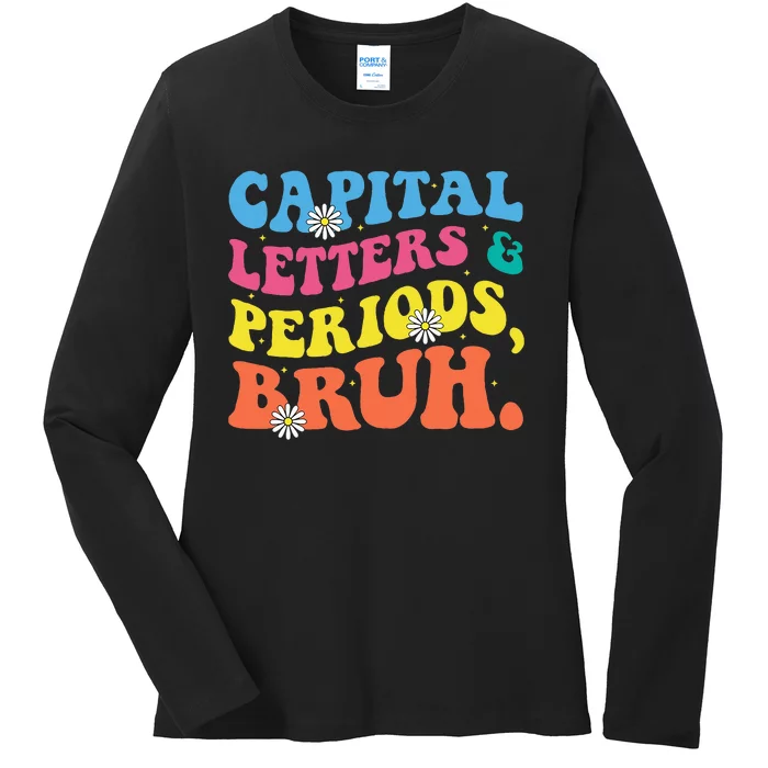 Capital Letters And Periods Bruh Funny Bruh Teacher Ladies Long Sleeve Shirt