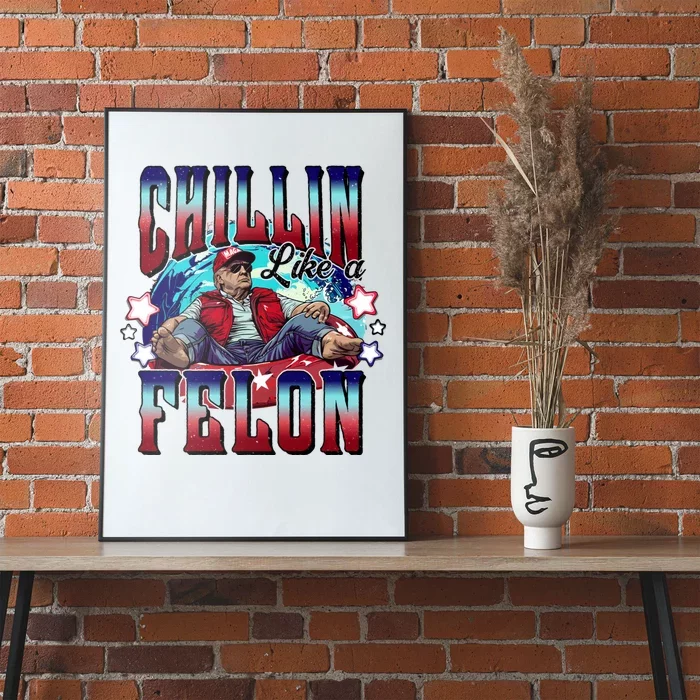 Chillin Like A Felon Trump President 2024 Take America Back Poster