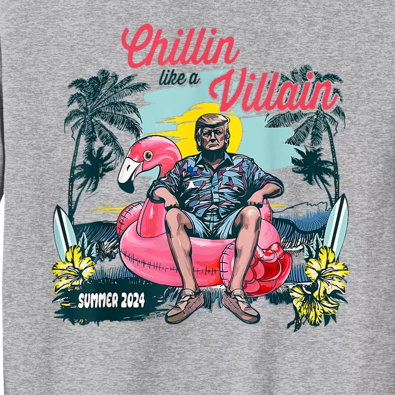 Chillin Like A Felon Funny Trump For President Summer 2024 Tall Sweatshirt