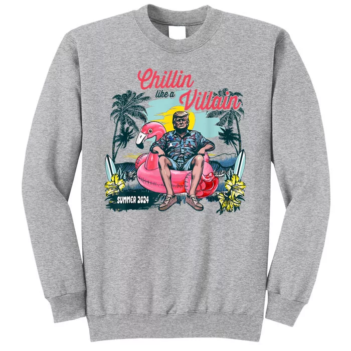 Chillin Like A Felon Funny Trump For President Summer 2024 Tall Sweatshirt