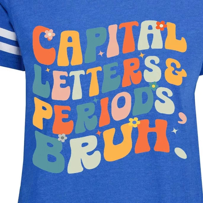 Capital Letters and Periods Bruh Bruh ELA Teacher Enza Ladies Jersey Football T-Shirt