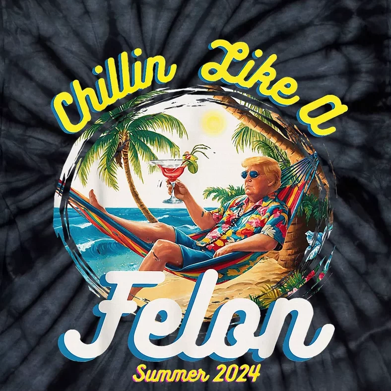 Chillin Like A Felon Summer 2024 Tie-Dye T-Shirt