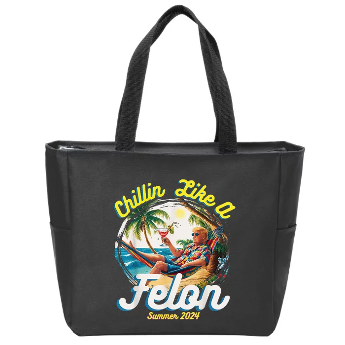 Chillin Like A Felon Summer 2024 Zip Tote Bag