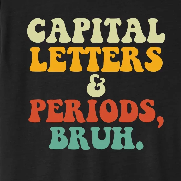 Capital Letters And Periods Bruh Ela Teacher Funny ChromaSoft Performance T-Shirt