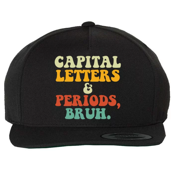 Capital Letters And Periods Bruh Ela Teacher Funny Wool Snapback Cap