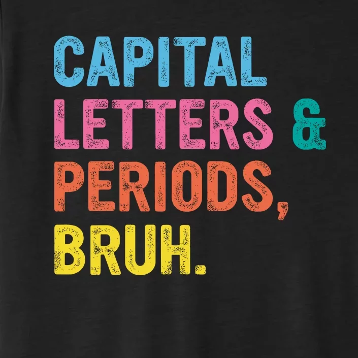 Capital Letters And Periods Bruh Ela Teacher Funny ChromaSoft Performance T-Shirt