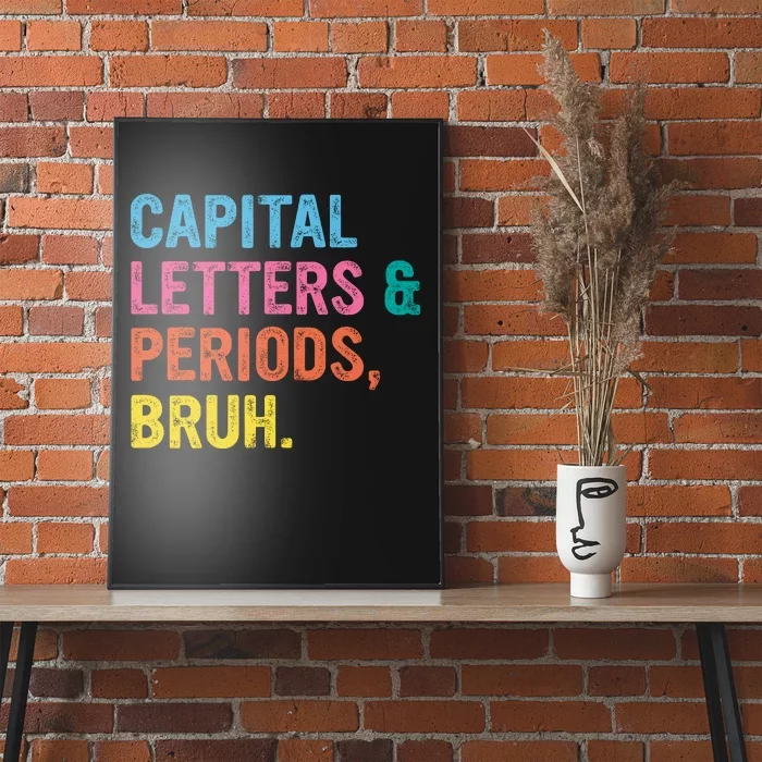 Capital Letters And Periods Bruh Ela Teacher Funny Poster