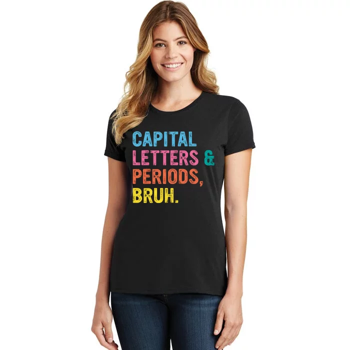 Capital Letters And Periods Bruh Ela Teacher Funny Women's T-Shirt