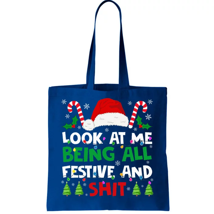 Christmas Look At Me Being All Festive And Shits Humorous Tote Bag