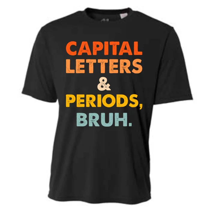 Capital Letters And Periods Bruh Ela Teacher Funny Cooling Performance Crew T-Shirt