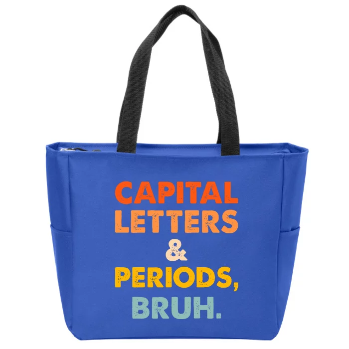 Capital Letters And Periods Bruh Ela Teacher Funny Zip Tote Bag